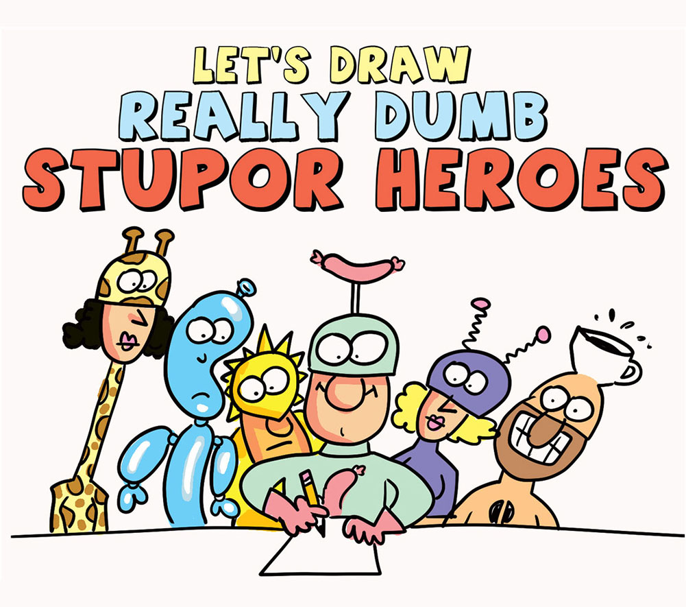 Let's Draw Really Dumb Stupor Heroes
